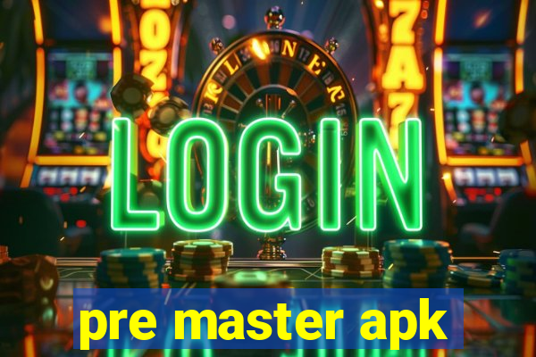 pre master apk